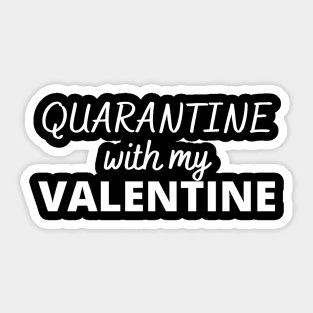 Quarantine with my Valentine Sticker